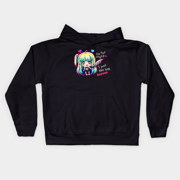 I'm not crazy, I just like big knives Kids Hoodie by spookyruthy